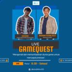 LIVE GAMEQUEST : Mengenali dan Memanfaatkan Dunia Game Untuk meningkatkan Prestasi